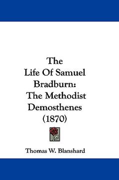 portada the life of samuel bradburn: the methodist demosthenes (1870)
