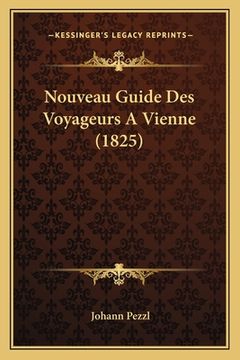 portada Nouveau Guide Des Voyageurs A Vienne (1825) (en Francés)