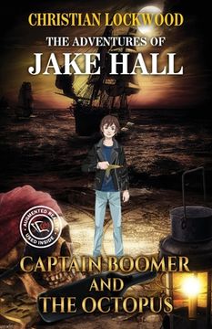 portada The Adventures of Jake Hall: Captain Boomer and the Octopus (en Inglés)