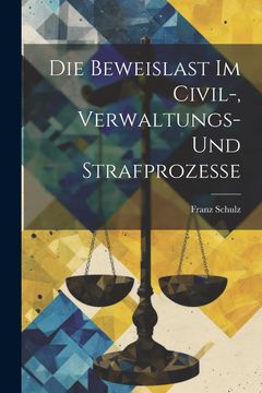 portada Die Beweislast im Civil-, Verwaltungs- und Strafprozesse (en Alemán)