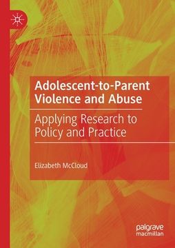 portada Adolescent-To-Parent Violence and Abuse: Applying Research to Policy and Practice 