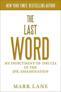last word: my indictment of the cia in the murder of jfk (en Inglés)