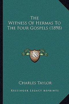 portada the witness of hermas to the four gospels (1898) (en Inglés)