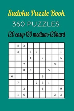 portada Sudoku Puzzle Book,360Puzzles, 120 Easy,120 Medium and 120 Hard: Get Advanced Gradually in Your Game With This Threelevel Book (en Inglés)