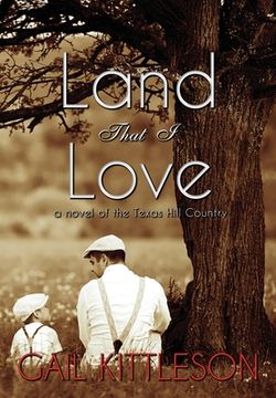 portada Land That I Love: a Novel of the Texas Hill Country (en Inglés)