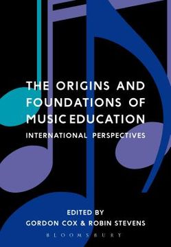 portada The Origins and Foundations of Music Education: International Perspectives (en Inglés)