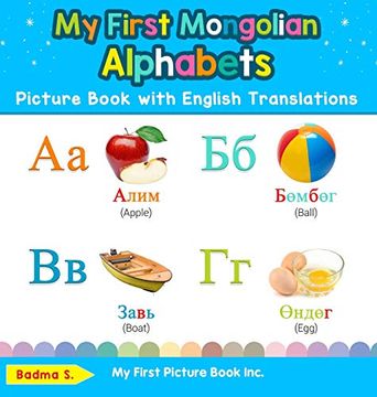 portada My First Mongolian Alphabets Picture Book With English Translations: Bilingual Early Learning & Easy Teaching Mongolian Books for Kids (1) (Teach & Learn Basic Mongolian Words for Children) (en Inglés)
