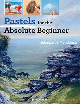 portada Pastels for the Absolute Beginner (Absolute Beginner Art) (in English)