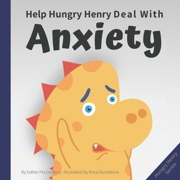 portada Help Hungry Henry Deal with Anxiety: An Interactive Picture Book about Calming Your Worries 