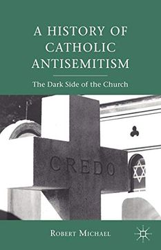 portada A History of Catholic Antisemitism (en Inglés)
