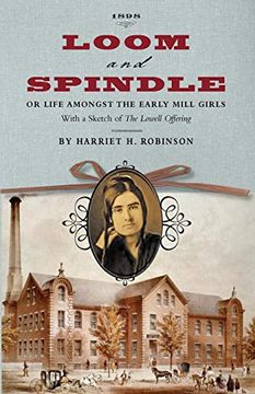 portada Loom and Spindle: Or, Life Among the Early Mill Girls; With a Sketch of "The Lowell Offering" and Some of its Contributors (en Inglés)