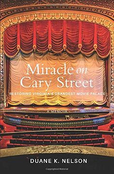 portada Miracle on Cary Street: Restoring Virginia'S Grandest Movie Palace (en Inglés)