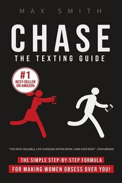 portada Chase: The Step-By-Step Texting Guide To Attract Jaw Dropping Women: The Ultimate Dating Book For Men (en Inglés)