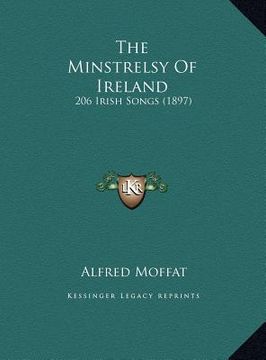 portada the minstrelsy of ireland: 206 irish songs (1897) (en Inglés)