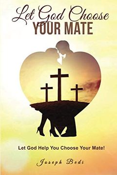 portada Let god Choose Your Mate: Let god Help you Choose Your Mate! 