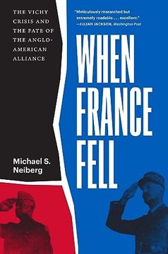 portada When France Fell: The Vichy Crisis and the Fate of the Anglo-American Alliance (en Inglés)
