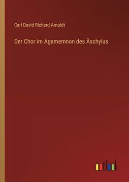 portada Der Chor im Agamemnon des Äschylus (en Alemán)