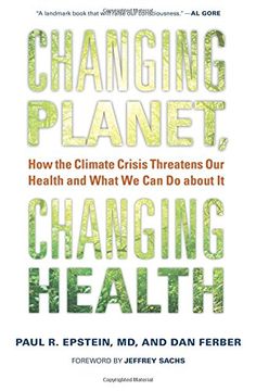 portada Changing Planet, Changing Health: How the Climate Crisis Threatens our Health and What we can do About it (en Inglés)