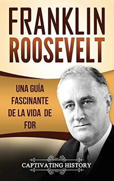 portada Franklin Roosevelt: Una Guía Fascinante de la Vida de fdr (in Spanish)