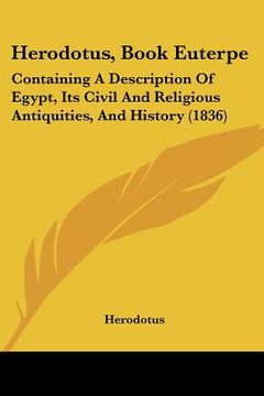 portada Herodotus, Book Euterpe: Containing A Description Of Egypt, Its Civil And Religious Antiquities, And History (1836) (en Alemán)