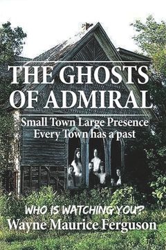 portada The Ghosts of Admiral: Who is Watching You. (en Inglés)