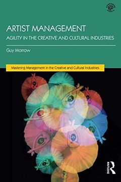portada Artist Management: Agility in the Creative and Cultural Industries (Mastering Management in the Creative and Cultural Industries) 