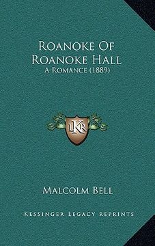 portada roanoke of roanoke hall: a romance (1889) (en Inglés)