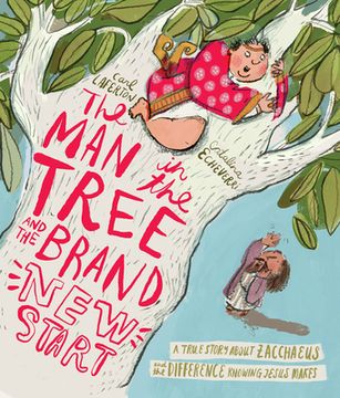 portada The Man in the Tree and the Brand New Start: A True Story about Zacchaeus and the Difference Knowing Jesus Makes (en Inglés)