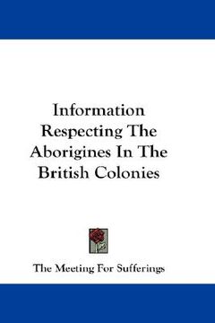 portada information respecting the aborigines in the british colonies (en Inglés)