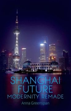portada Shanghai Future: Modernity Remade (in English)
