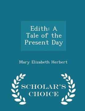 portada Edith: A Tale of the Present Day - Scholar's Choice Edition (en Inglés)