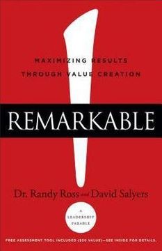 portada Remarkable! : Maximizing Results Through Value Creation (Hardcover)--by Dr. Randy Ross [2016 Edition] ISBN: 9780801018831