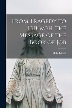 portada From Tragedy to Triumph, the Message of the Book of Job (in English)