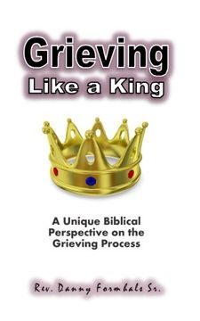 portada Grieving Like A King: A Biblical Glance of the Grieving Process
