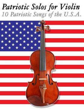 portada Patriotic Solos for Violin: 10 Patriotic Songs of the U.S.A. (en Inglés)