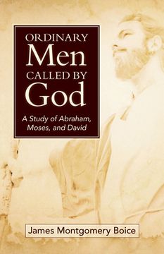 portada Ordinary Men Called by God (New Cover): A Study of Abraham, Moses, and David (en Inglés)