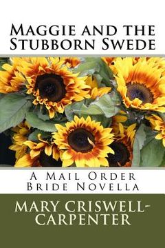 portada Maggie and the Stubborn Swede: A Mail Order Bride Novella (en Inglés)