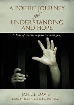 portada A Poetic Journey Of Understanding and Hope: A Man of sorrow acquainted with grief (en Inglés)