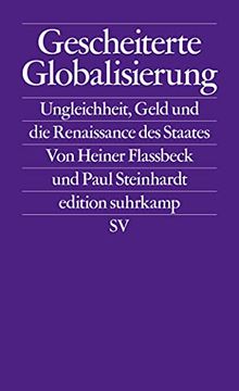 portada Gescheiterte Globalisierung: Ungleichheit, Geld und die Renaissance des Staates (Edition Suhrkamp, Band 2722) (en Alemán)