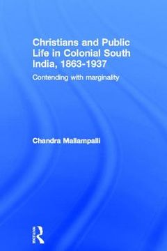 portada christians and public life in colonial south india, 1863-1937 (en Inglés)