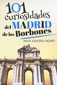 portada 101 Curiosidades del Madrid de los Borbones
