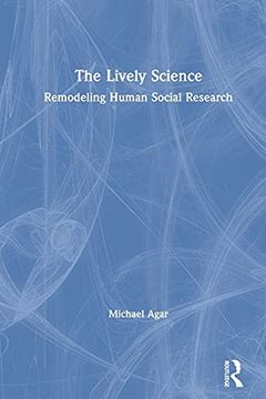 portada The Lively Science: Remodeling Human Social Research (en Inglés)