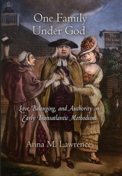 portada One Family Under God: Love, Belonging, and Authority in Early Transatlantic Methodism (Early American Studies) (en Inglés)