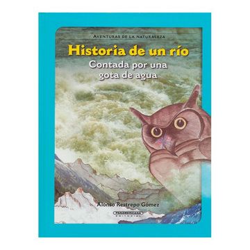 portada Historia de un Rio, Contada por una Gota de Agua (Coleccion Osito de Anteojos / Teddy Bear in Glasses) (Spanish Edition)