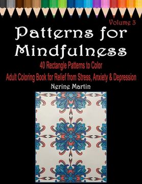 portada Patterns for Mindfulness Volume 3: Adult Coloring Book for Relief from Stress, Anxiety and Depression (en Inglés)