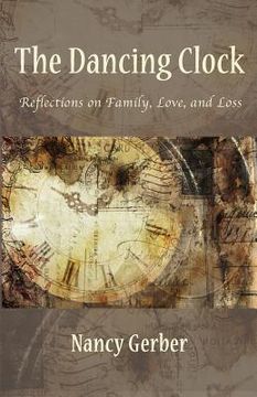 portada The Dancing Clock: Reflections on Family, Love, and Loss (en Inglés)