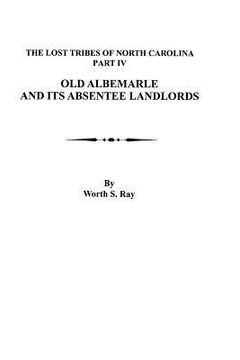 portada old albemarle and its absentee landlords. originally published as the lost tribes of north carolina, part iv (in English)