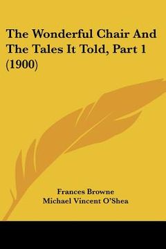 portada the wonderful chair and the tales it told, part 1 (1900) (en Inglés)