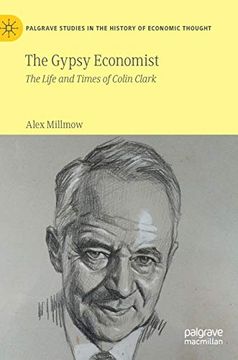 portada The Gypsy Economist: The Life and Times of Colin Clark (Palgrave Studies in the History of Economic Thought) (en Inglés)