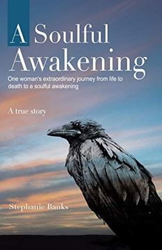 portada A Soulful Awakening: One Woman's Extraordinary Journey From Life to Death to a Soulful Awakening (en Inglés)